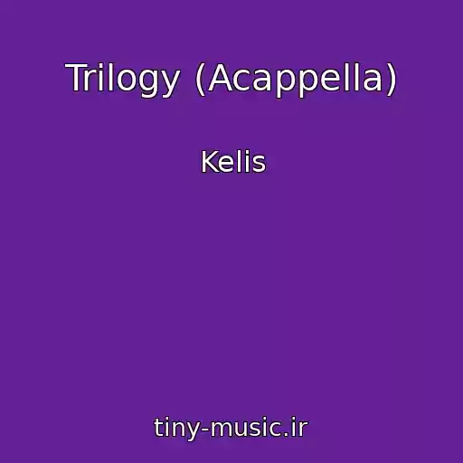 کاور آهنگ Trilogy (Acappella) از Kelis