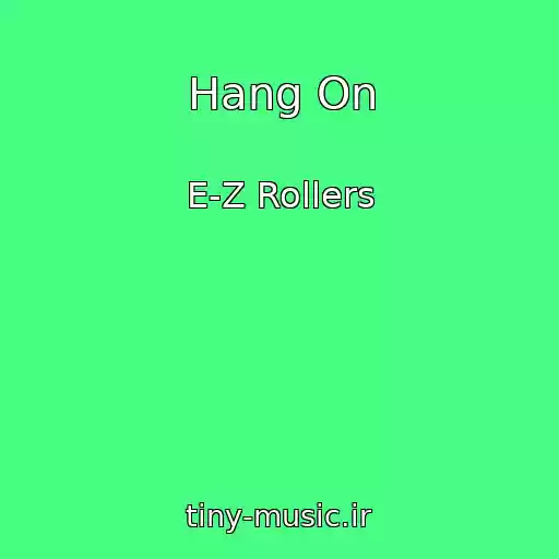 کاور آهنگ Hang On از E-Z Rollers