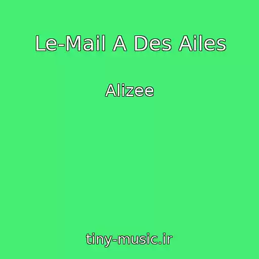 کاور آهنگ Le-Mail A Des Ailes از Alizee