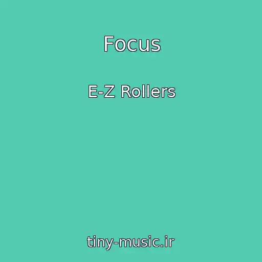 کاور آهنگ Focus از E-Z Rollers