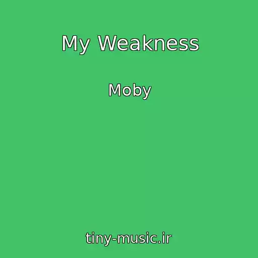 کاور آهنگ My Weakness از Moby