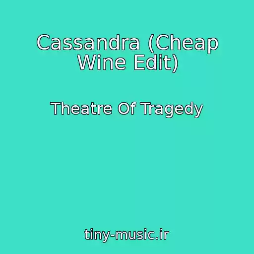 کاور آهنگ Cassandra (Cheap Wine Edit) از Theatre Of Tragedy