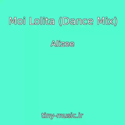 کاور آهنگ Moi Lolita (Dance Mix) از Alizee