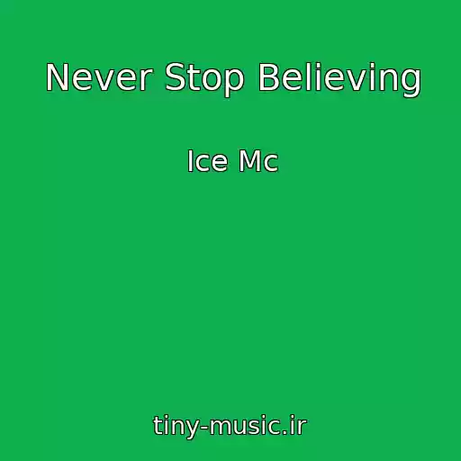 کاور آهنگ Never Stop Believing از Ice Mc