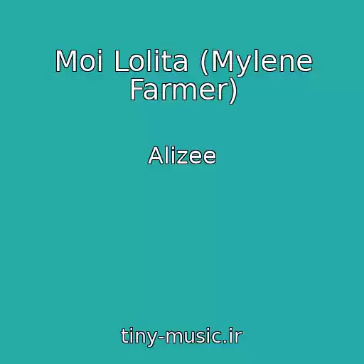 کاور آهنگ Moi Lolita (Mylene Farmer) از Alizee