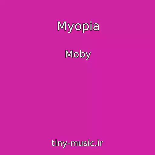 کاور آهنگ Myopia از Moby