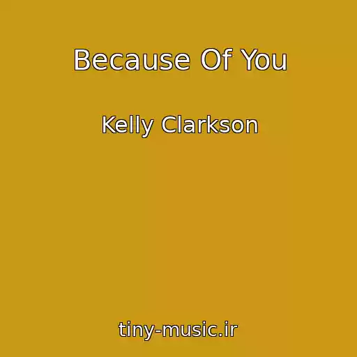 کاور آهنگ Because Of You از Kelly Clarkson