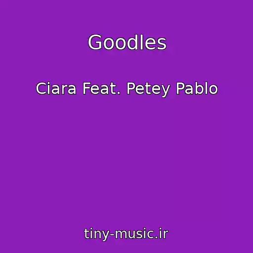 کاور آهنگ Goodles از Ciara Feat. Petey Pablo