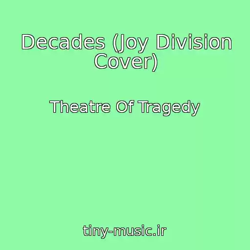 کاور آهنگ Decades (Joy Division Cover) از Theatre Of Tragedy