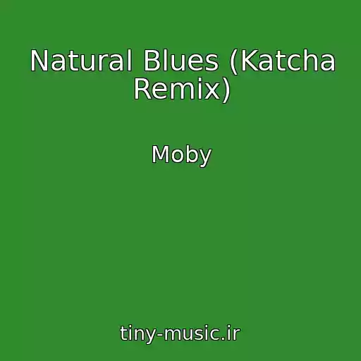 کاور آهنگ Natural Blues (Katcha Remix) از Moby