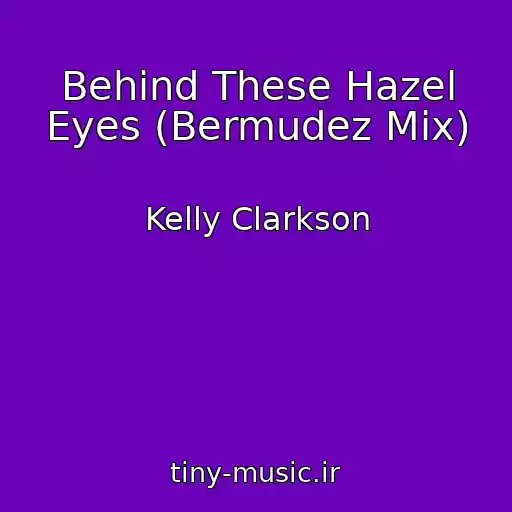 کاور آهنگ Behind These Hazel Eyes (Bermudez Mix) از Kelly Clarkson