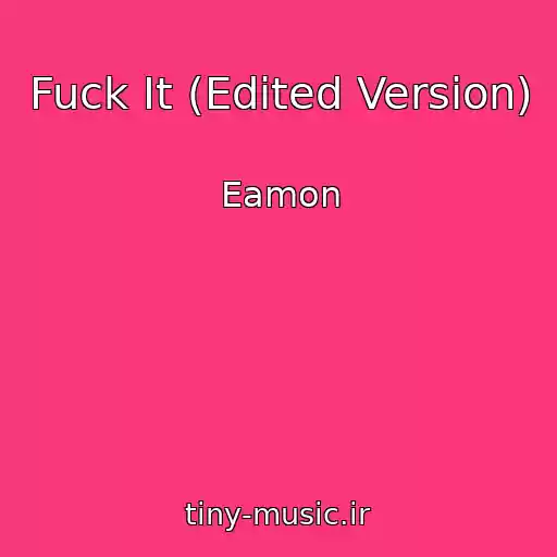 کاور آهنگ Fuck It (Edited Version) از Eamon