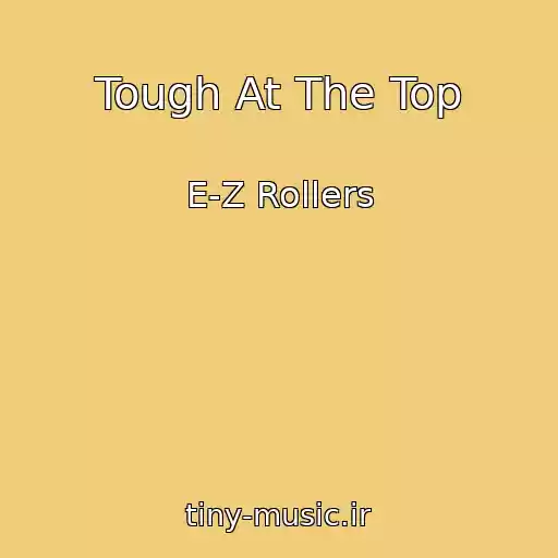 کاور آهنگ Tough At The Top از E-Z Rollers