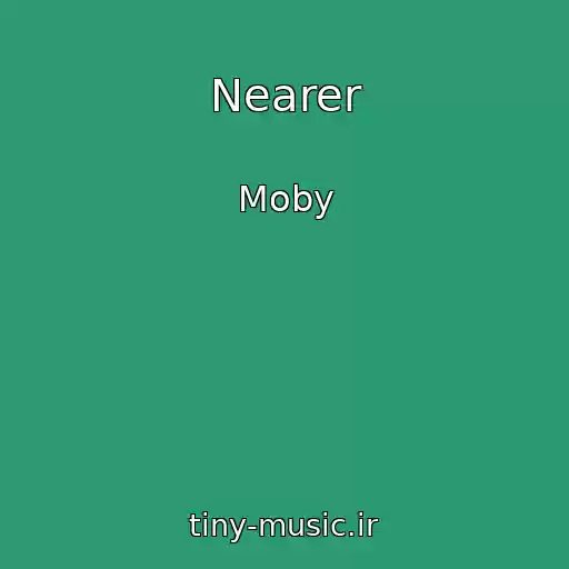 کاور آهنگ Nearer از Moby