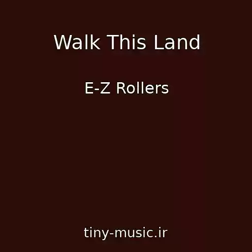 کاور آهنگ Walk This Land از E-Z Rollers