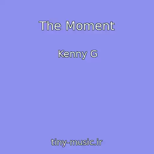 کاور آهنگ The Moment از Kenny G