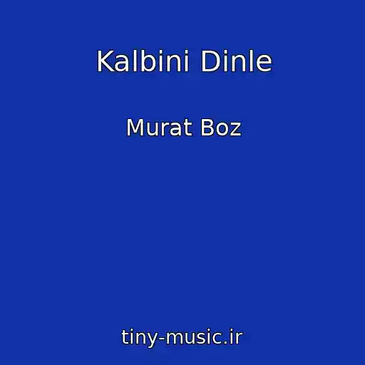 کاور آهنگ Kalbini Dinle از Murat Boz
