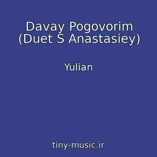 کاور آهنگ Davay Pogovorim (Duet S Anastasiey) از Yulian