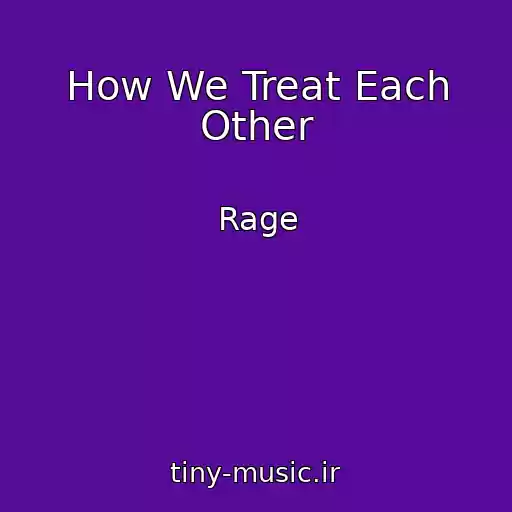 کاور آهنگ How We Treat Each Other از Rage