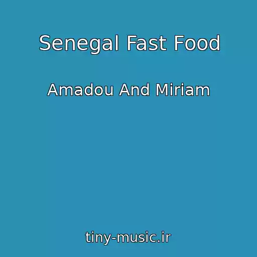 کاور آهنگ Senegal Fast Food از Amadou And Miriam