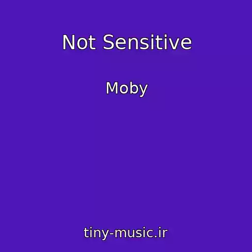 کاور آهنگ Not Sensitive از Moby