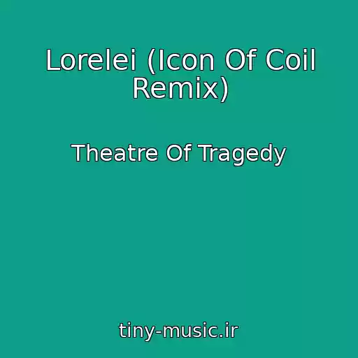 کاور آهنگ Lorelei (Icon Of Coil Remix) از Theatre Of Tragedy