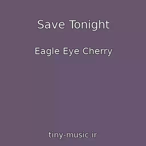 کاور آهنگ Save Tonight از Eagle Eye Cherry