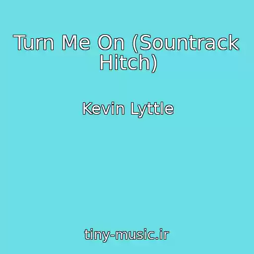 کاور آهنگ Turn Me On (Sountrack Hitch) از Kevin Lyttle