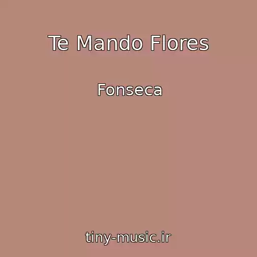 کاور آهنگ Te Mando Flores از Fonseca