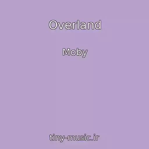 کاور آهنگ Overland از Moby