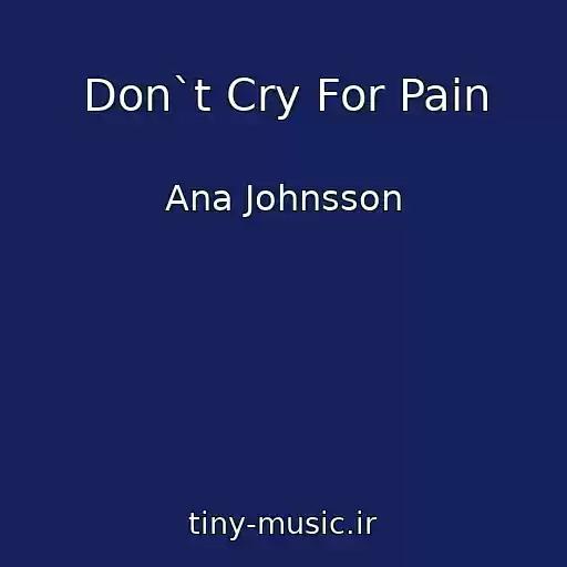 کاور آهنگ Don`t Cry For Pain از Ana Johnsson