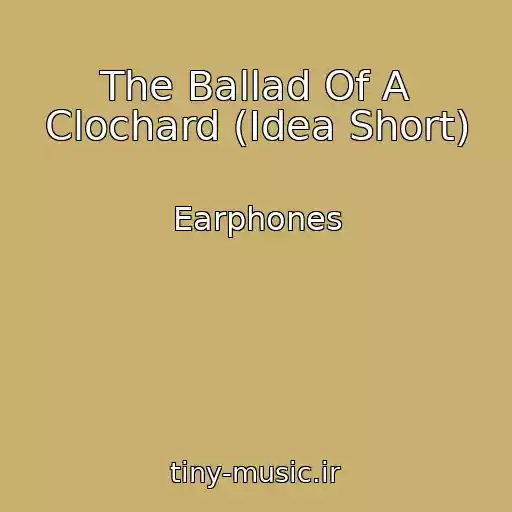 کاور آهنگ The Ballad Of A Clochard (Idea Short) از Earphones