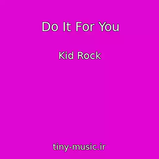 کاور آهنگ Do It For You از Kid Rock