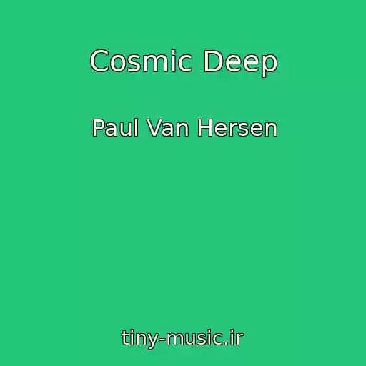 کاور آهنگ Cosmic Deep از Paul Van Hersen