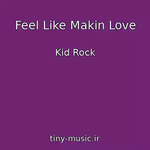 کاور آهنگ Feel Like Makin Love از Kid Rock