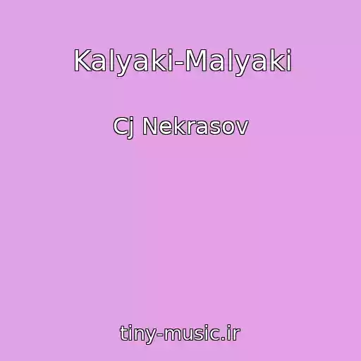 کاور آهنگ Kalyaki-Malyaki از Cj Nekrasov