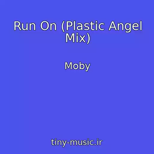کاور آهنگ Run On (Plastic Angel Mix) از Moby