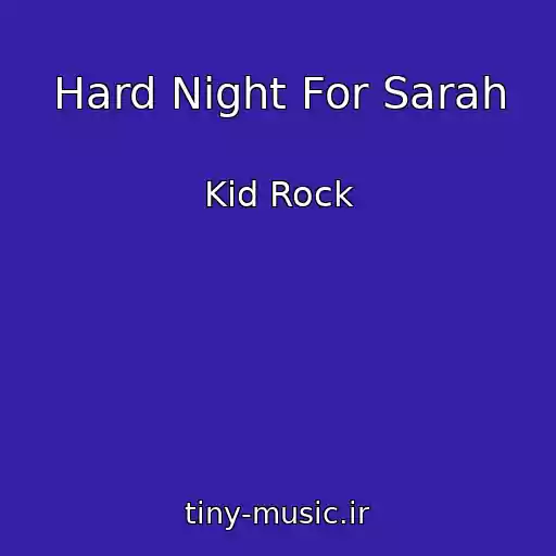 کاور آهنگ Hard Night For Sarah از Kid Rock