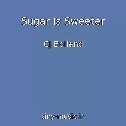 کاور آهنگ Sugar Is Sweeter از Cj Bolland