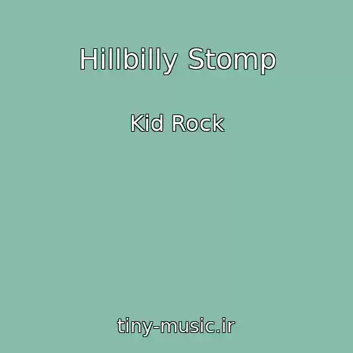 کاور آهنگ Hillbilly Stomp از Kid Rock