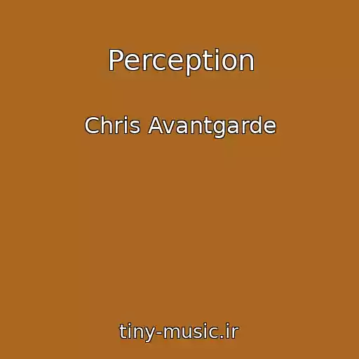 کاور آهنگ Perception از Chris Avantgarde