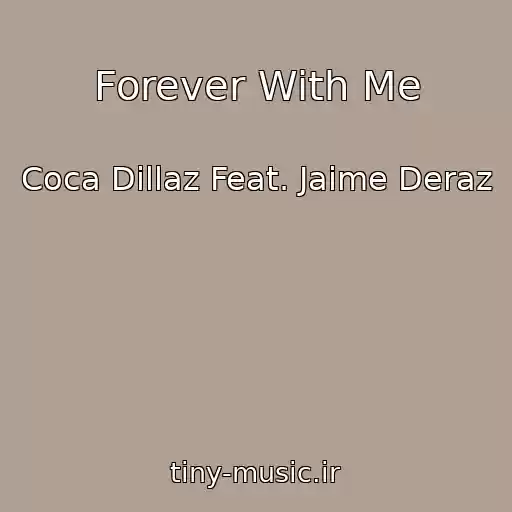کاور آهنگ Forever With Me از Coca Dillaz Feat. Jaime Deraz