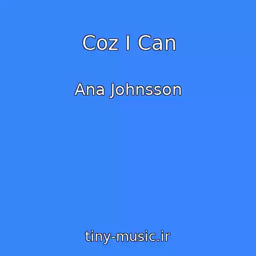 کاور آهنگ Coz I Can از Ana Johnsson