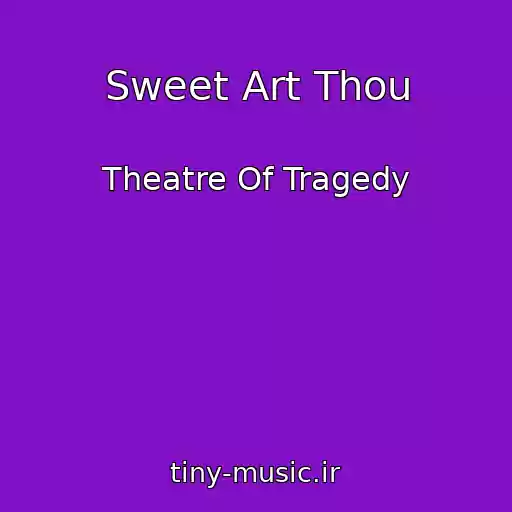 کاور آهنگ Sweet Art Thou از Theatre Of Tragedy