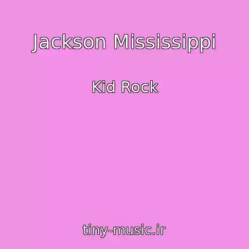 کاور آهنگ Jackson Mississippi از Kid Rock