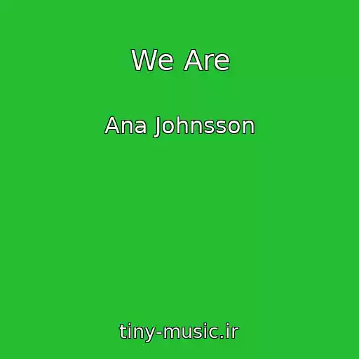 کاور آهنگ We Are از Ana Johnsson
