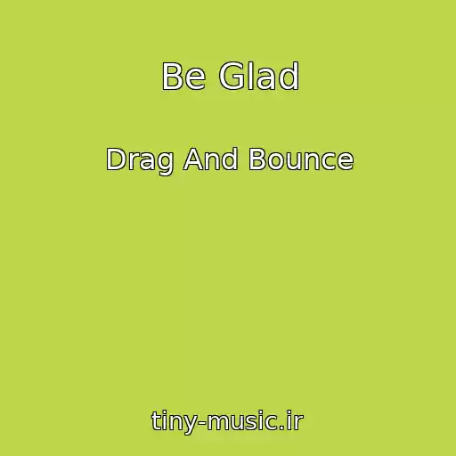 کاور آهنگ Be Glad از Drag And Bounce