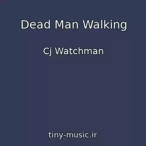 کاور آهنگ Dead Man Walking از Cj Watchman