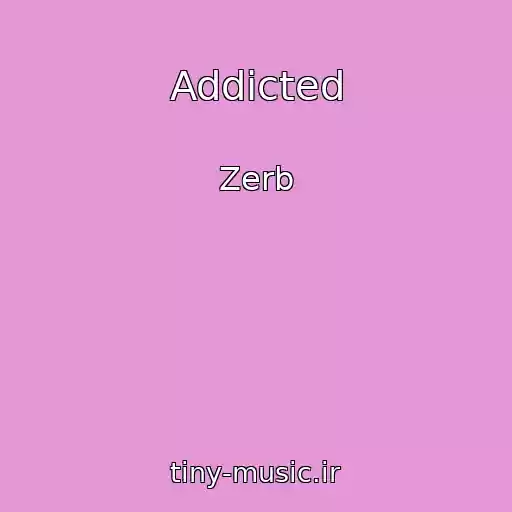 کاور آهنگ Addicted از Zerb
