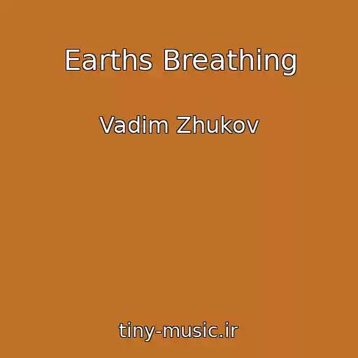 کاور آهنگ Earths Breathing از Vadim Zhukov